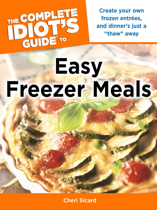 Title details for The Complete Idiot's Guide to Easy Freezer Meals by Cheri Sicard - Available